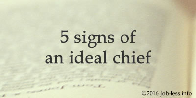5 signs of an ideal chief