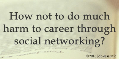 How not to do much harm to career through social networking?